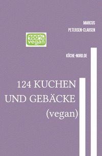 124 KUCHEN UND GEBÄCKE (vegan)