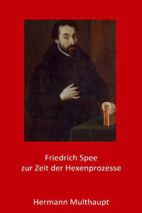 Friedrich Spee zur Zeit der Hexenprozesse