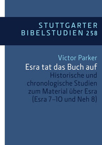 Historische und chronologische Studien zum Material über Esra (Esr. 7-10 und Neh. 8)