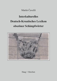 Interkulturelles Deutsch-Kroatisches Lexikon obszöner Schimpfwörter