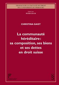 La communauté héréditaire: sa composition, ses biens et ses dettes en droit suisse