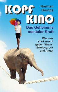 Kopf-Kino – Das Geheimnis mentaler Kraft