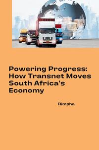 Powering Progress: How Transnet Moves South Africa's Economy