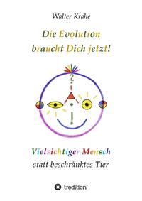 Die Evolution braucht Dich jetzt