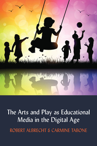 The Arts and Play as Educational Media in the Digital Age