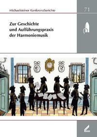 Zur Geschichte und Aufführungspraxis der Harmoniemusik