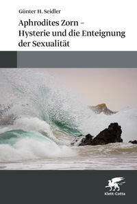 Aphrodites Zorn – Hysterie und die Enteignung der Sexualität