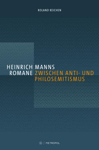 Heinrich Manns Romane zwischen Anti- und Philosemitismus