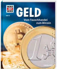 WAS IST WAS Band 78 Geld. Vom Tauschhandel zum Bitcoin