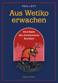 Aus Wetiko erwachen