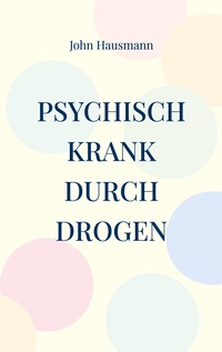 Psychisch krank durch Drogen