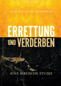 Errettung und Verderben