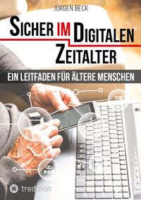 Sicher im Digitalen Zeitalter: Ein Leitfaden für ältere Menschen.