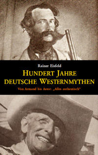 Hundert Jahre deutsche Westernmythen