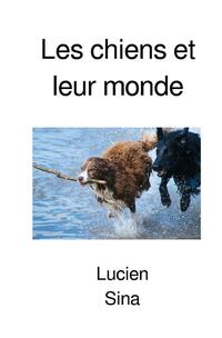 Les chiens et leur monde