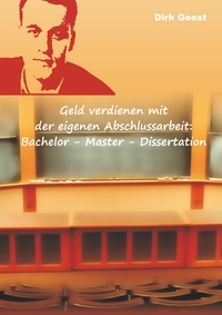 Geld verdienen mit der eigenen Abschlussarbeit: