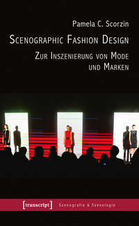 Scenographic Fashion Design – Zur Inszenierung von Mode und Marken