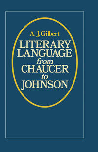 Literary Language From Chaucer to Johnson