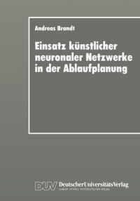 Einsatz künstlicher neuronaler Netzwerke in der Ablaufplanung