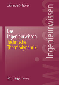 Das Ingenieurwissen: Technische Thermodynamik