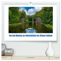 Von Bad Muskau zur Rakotzbrücke ins Zittauer Gebirge (hochwertiger Premium Wandkalender 2026 DIN A2 quer), Kunstdruck in Hochglanz