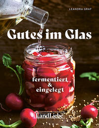 Gutes im Glas – Fermentiert & Eingemacht: