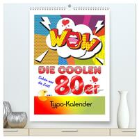 Die coolen 80er. Schön war die Zeit! (hochwertiger Premium Wandkalender 2025 DIN A2 hoch), Kunstdruck in Hochglanz