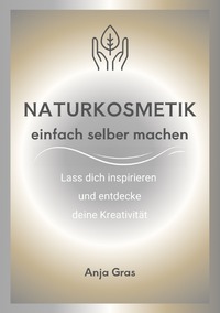 Naturkosmetik einfach selber machen