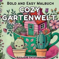 Cozy Malbuch für Erwachsene - Garten Malbuch mit Motiven aus dem Garten - Bold and Easy Cute and Comfy