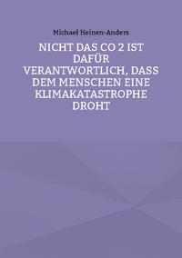 Nicht das CO 2 ist dafür verantwortlich, daß dem Menschen eine Klimakatastrophe droht