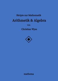 Skripte zur Mathematik - Arithmetik & Algebra