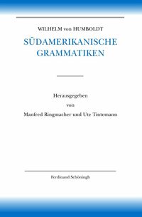 Wilhelm von Humboldt Südamerikanische Grammatiken