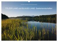 Tölzer Land und Blaues Land: Seelenlandschaften (Wandkalender 2025 DIN A2 quer), CALVENDO Monatskalender