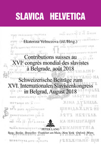 Contributions suisses au XVIe congrès mondial des slavistes à Belgrade, août 2018 Schweizerische Beiträge zum XVI. Internationalen Slavistenkongress in Belgrad, August 2018