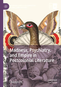 Madness, Psychiatry, and Empire in Postcolonial Literature