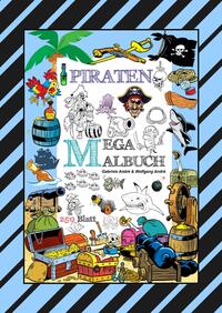 MEGA MALBUCH - 250 TOLLE PIRATENMOTIVE - MEERESTIERE - MUSCHELN - SCHATZKISTEN - HAIE - KRAKEN - SCHIFFE - PIRATEN