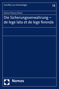 Die Sicherungsverwahrung - de lege lata et de lege ferenda