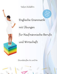 Englische Grammatik mit Übungen für Kaufmännische Berufe und Wirtschaft