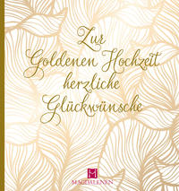 Zur Goldenen Hochzeit herzliche Glückwünsche