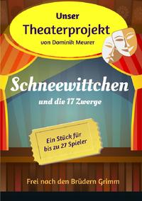 Unser Theaterprojekt / Unser Theaterprojekt, Band 4 - Schneewittchen und die 17 Zwerge