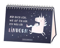 Mir doch egal, wie alt ich bin. Ich will ein Einhorn.