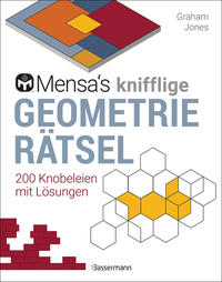 Mensa's knifflige Geometrierätsel. Mathematische Aufgaben aus der Trigonometrie und räumlichen Vorstellungskraft. 3D-Rätsel, Pentominos, Tangrams, Streichholzpuzzles, Flächenrätsel u.v.m.