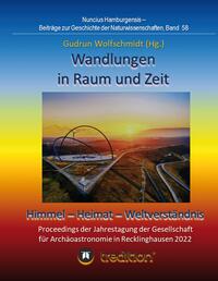 Wandlungen in Raum und Zeit: Himmel -- Heimat -- Weltverständnis. Transformations in Space and Time: Heaven -- Home -- Understanding of the World.