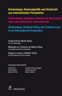 Kriminologie, Kriminalpolitik und Strafrecht aus internationaler Perspektive Criminologie, politique criminelle et droit pénal dans une perspektive internationale Criminology, Criminal Policy and Criminal Law in an International Perspective