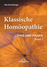 Klassische Homöopathie- Lehre und Praxis - Band 1