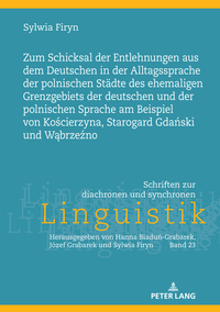 Zum Schicksal der Entlehnungen aus dem Deutschen in der Alltagssprache der polnischen Städte des ehemaligen Grenzgebiets der deutschen und der polnischen Sprache am Beispiel von Koscierzyna, Starogard Gdanski und Wabrzezno