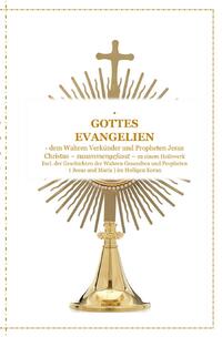 GOTTES EVANGELIEN - zusammengefasst - dem Wahren Verkünder Jesus Christus - zu einem Ganzheitlichen Licht und Heilswerk !