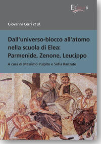 Dall'universo-blocco all'atomo nella scuola di Elea: Parmenide, Zenone, Leucippo