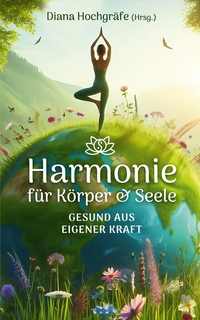 Harmonie für Körper & Seele - Finde deine Balance auf allen Ebenen