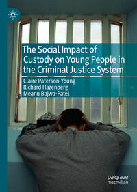 The Social Impact of Custody on Young People in the Criminal Justice System